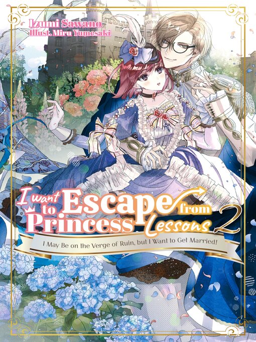 Title details for I Want to Escape from Princess Lessons, Volume 2 by Izumi Sawano - Available